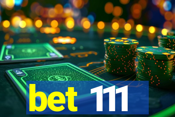 bet 111